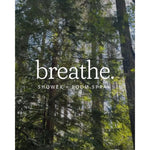 breathe. shower spray.